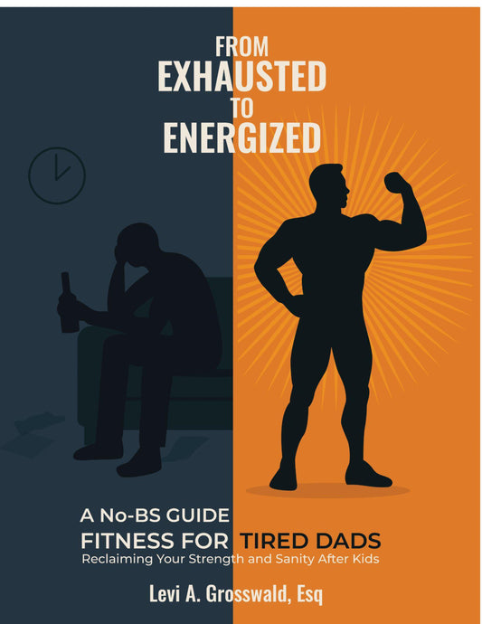 From Exhausted to Energized: A No-BS Guide - Fitness For Tired Dads